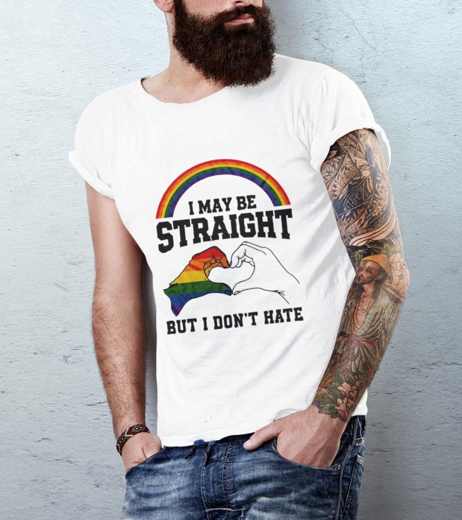 I May Be Straight But I Don't Hate Rainbow Heart Hands Pride T-Shirt