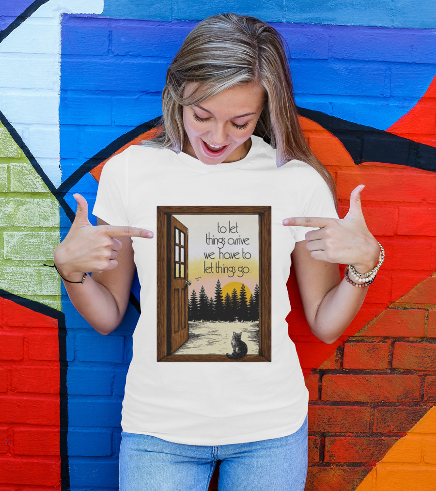 Sunset Landscape Cat Open Door Forest To Let Things Arrive We Have To Let Things Go T-Shirt