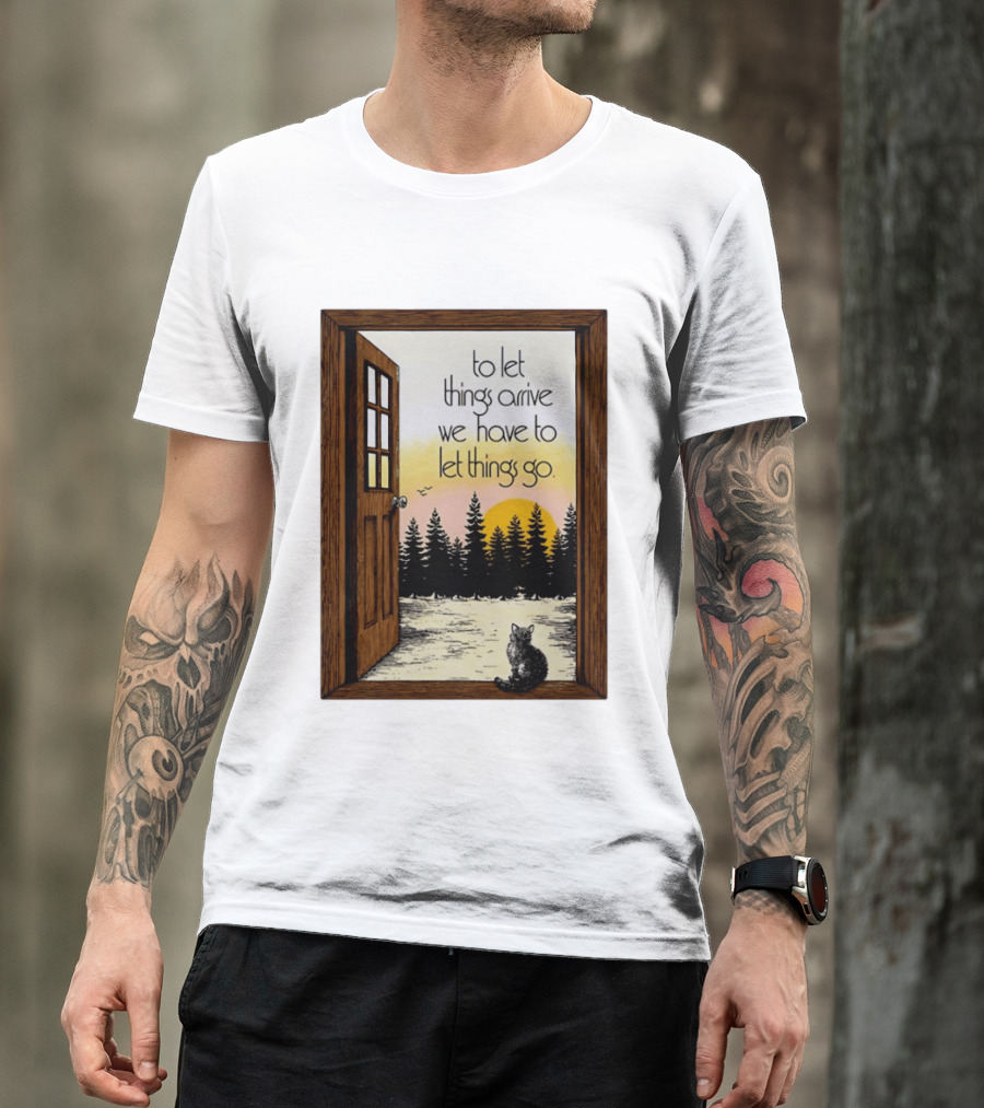 Sunset Landscape Cat Open Door Forest To Let Things Arrive We Have To Let Things Go T-Shirt
