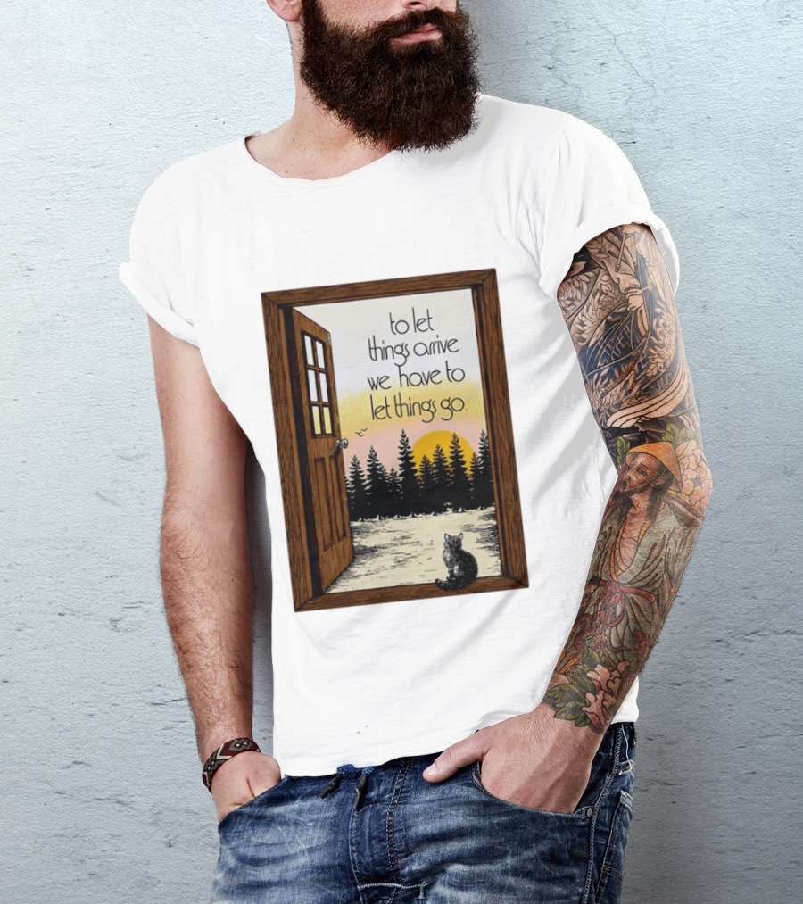 Sunset Landscape Cat Open Door Forest To Let Things Arrive We Have To Let Things Go T-Shirt