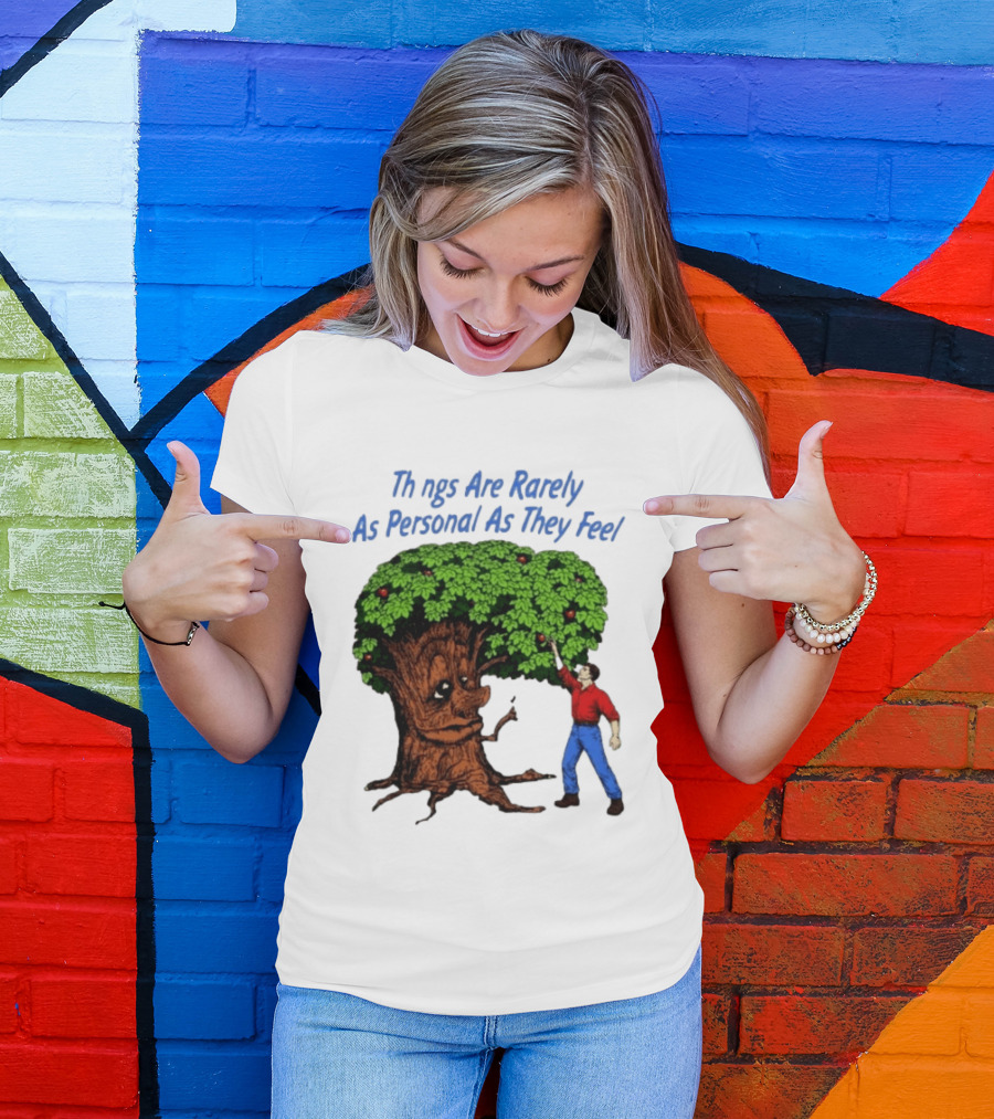 Things Are Rarely As Personal As They Feel Talking Tree And Person Reaching Apples T-Shirt
