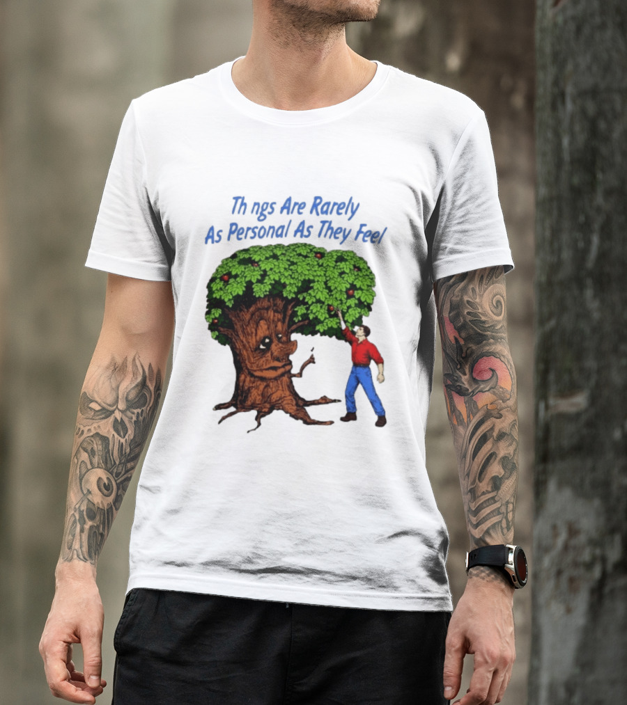 Things Are Rarely As Personal As They Feel Talking Tree And Person Reaching Apples T-Shirt