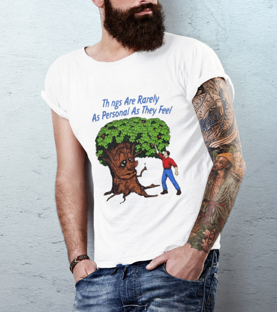 Things Are Rarely As Personal As They Feel Talking Tree And Person Reaching Apples T-Shirt