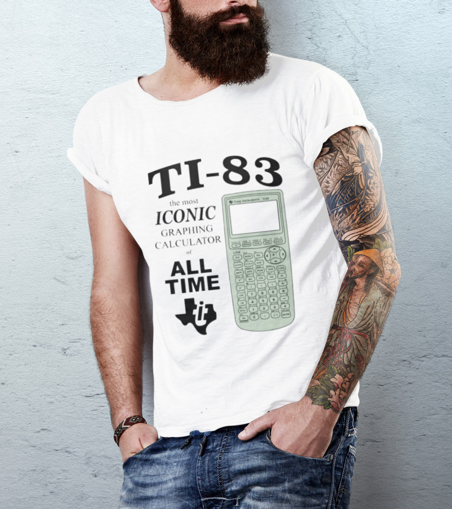 Texas Instruments TI 83 Most Iconic Graphing Calculator Of All Time T-Shirt