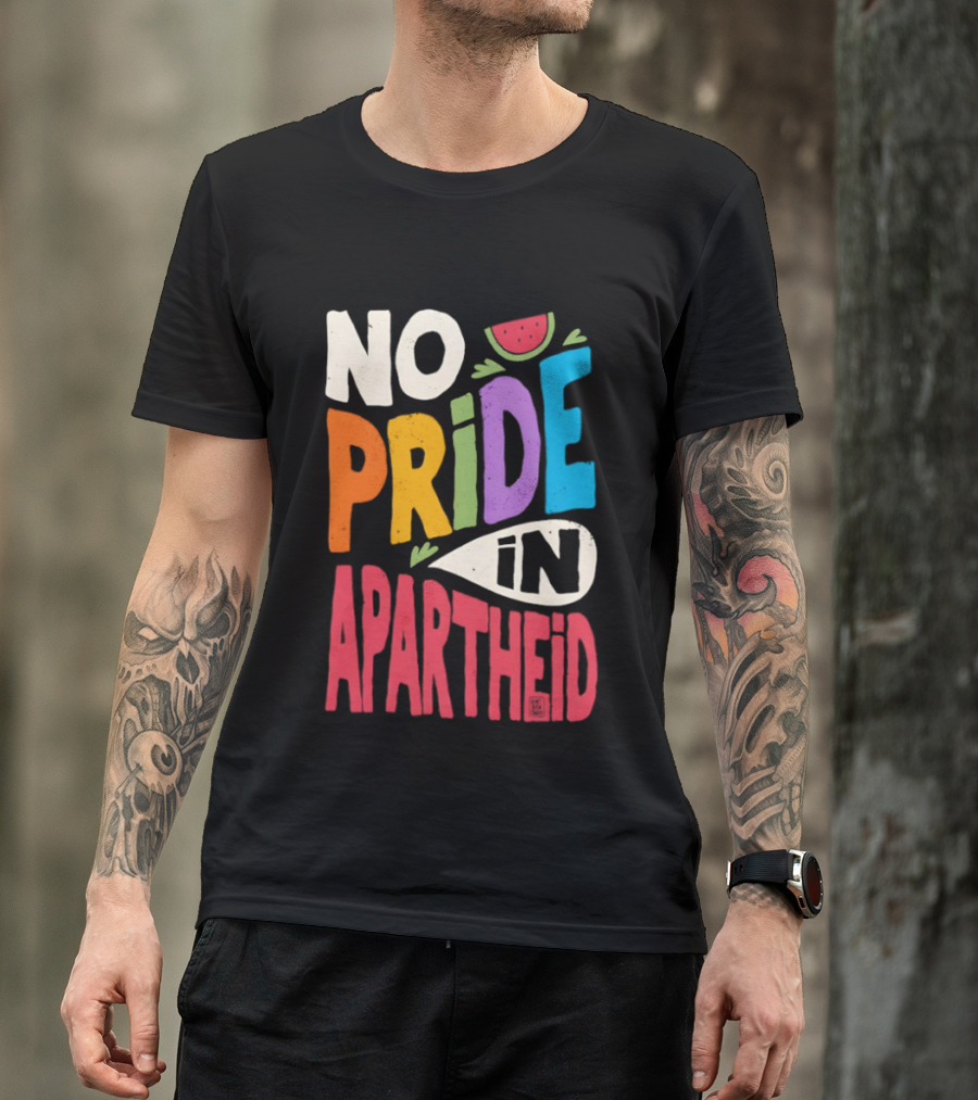 No Pride In Apartheid LGBTQ Palestine Awareness T-Shirt