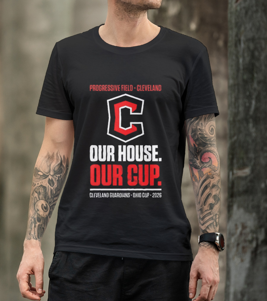 Progressive Field Cleveland Our House Our Cup Cleveland Guardians Ohio Cup 2026 T-Shirt