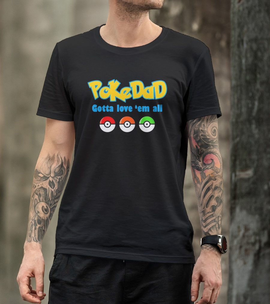 PokeDad Gotta Love Em All Three Pokeballs T-Shirt