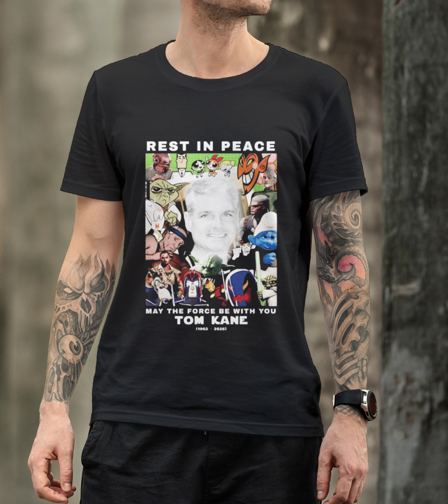 Rest In Peace Tom Kane May The Force Be With You 1962 2026 Star Wars Characters Memorial T-Shirt