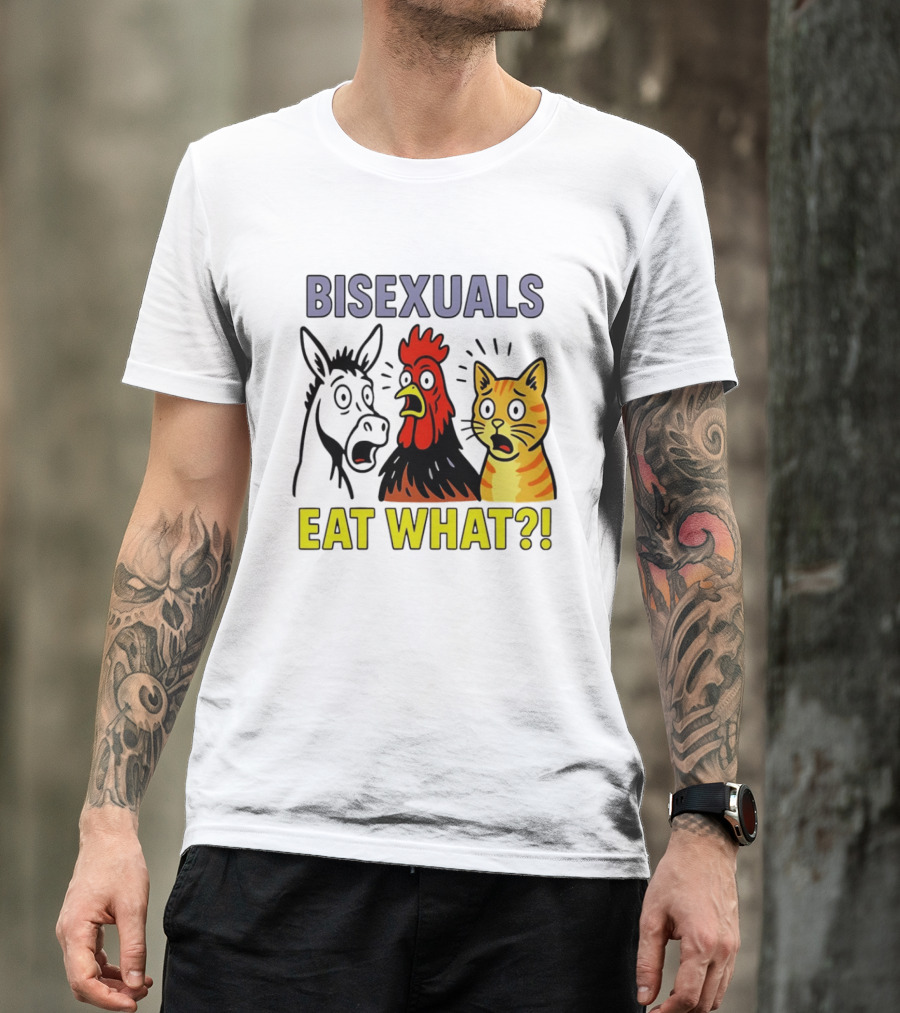 Bisexuals Eat What Donkey Chicken Cat Shocked Reactions T-Shirt