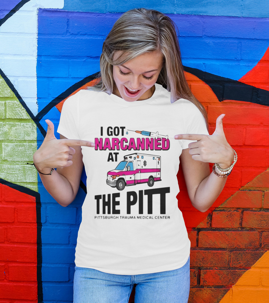 I Got Narcanned At Pittsburgh Trauma Medical Center The Pitt Ambulance Narcan T-Shirt