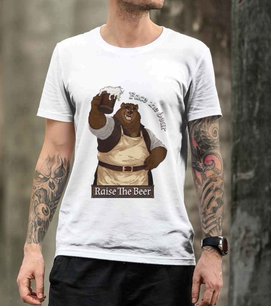 Face The Bear Raise The Beer Toast With A Cheerful Bear T-Shirt