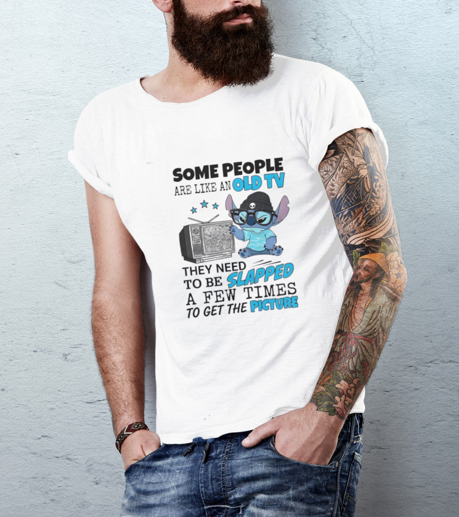 Some People Are Like An Old TV They Need To Be Slapped A Few Times To Get The Picture Stitch T-Shirt