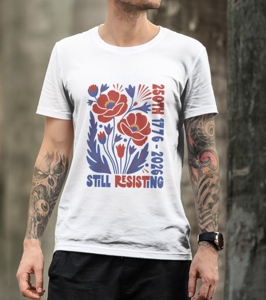 250th 1776 2026 Still Resisting Floral USA T-Shirt