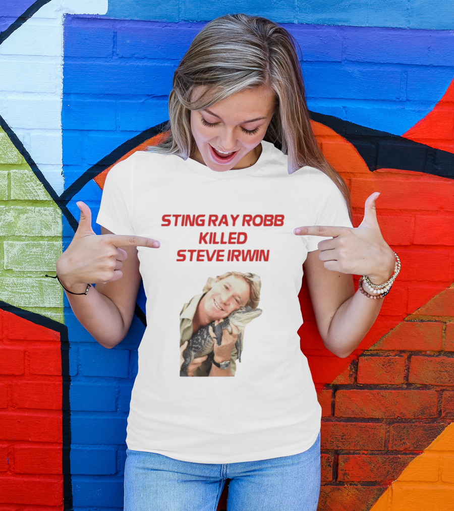 Sting Ray Robb Killed Steve Irwin T-Shirt