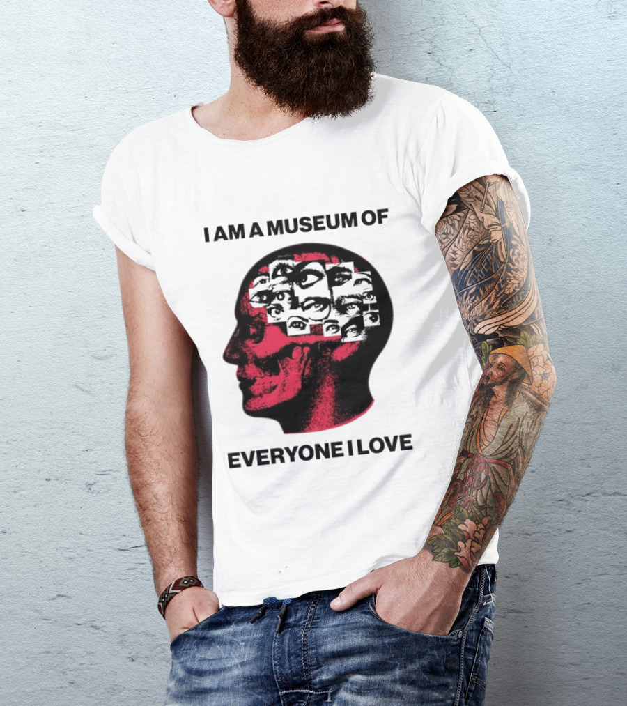 I Am A Museum Of Everyone I Love Skull Face Profile With Eyes T-Shirt