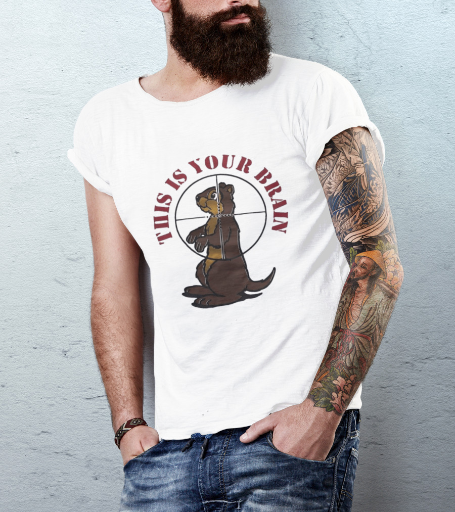 This Is Your Brain Groundhog In Target Crosshairs T-Shirt