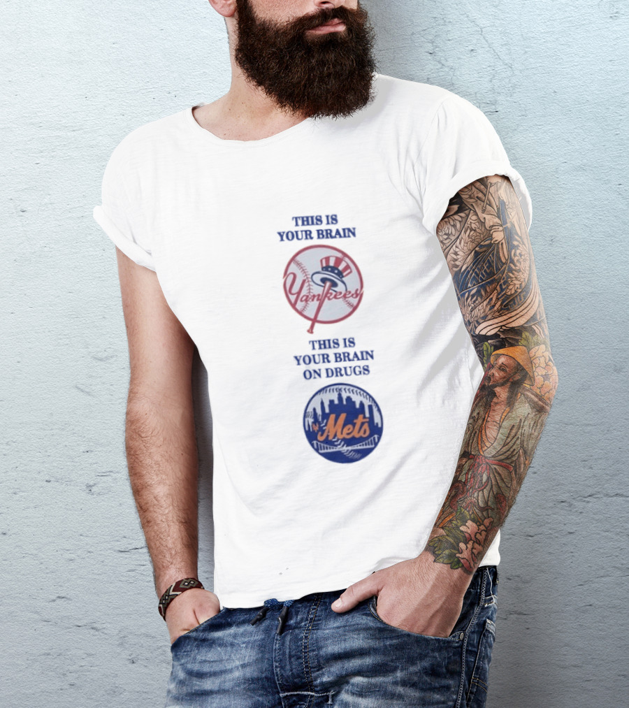 This Is Your Brain Yankees This Is Your Brain On Drugs Mets T-Shirt