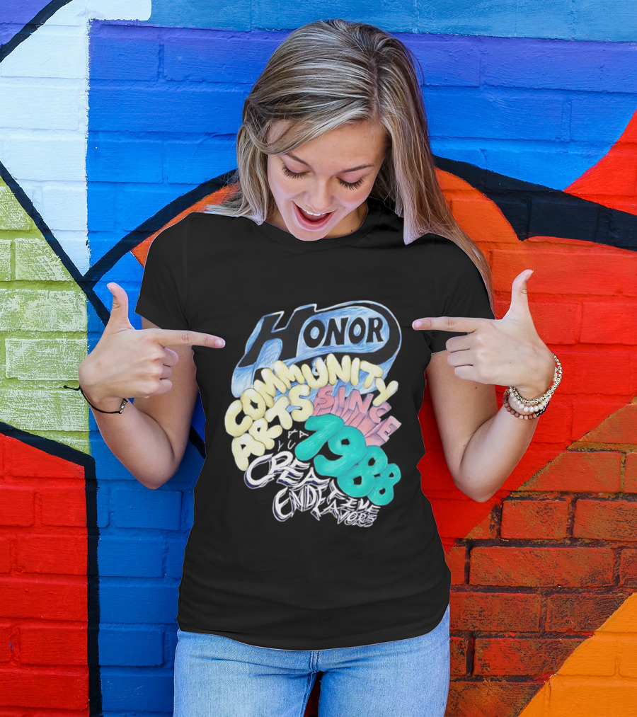 Honor Community Arts Since 1988 Creative Endeavors T-Shirt