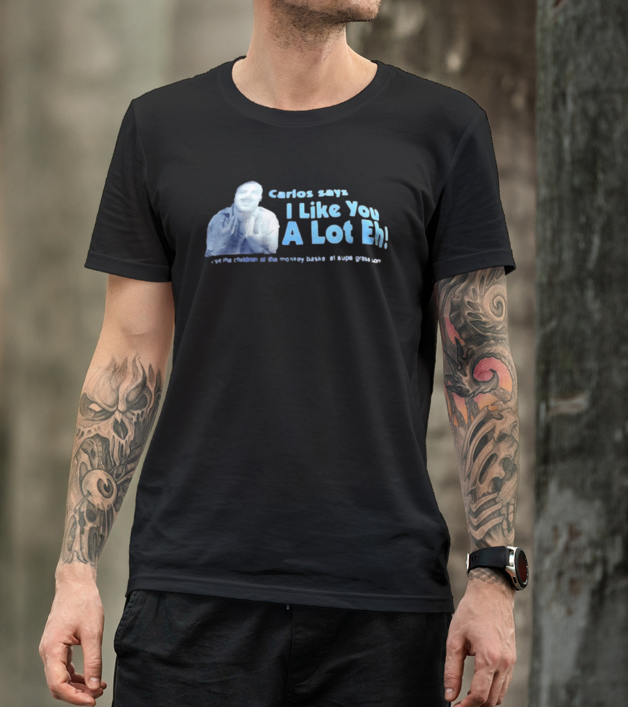 Carlos Says I Like You A Lot Eh Featuring Classic Comedy Quote Stylish Ice Blue T-Shirt