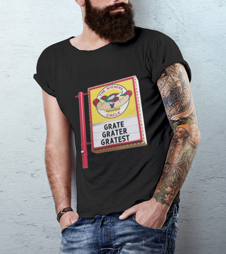 The Wieners Circle Vienna Beef Grate Grater Gratest Sign T-Shirt