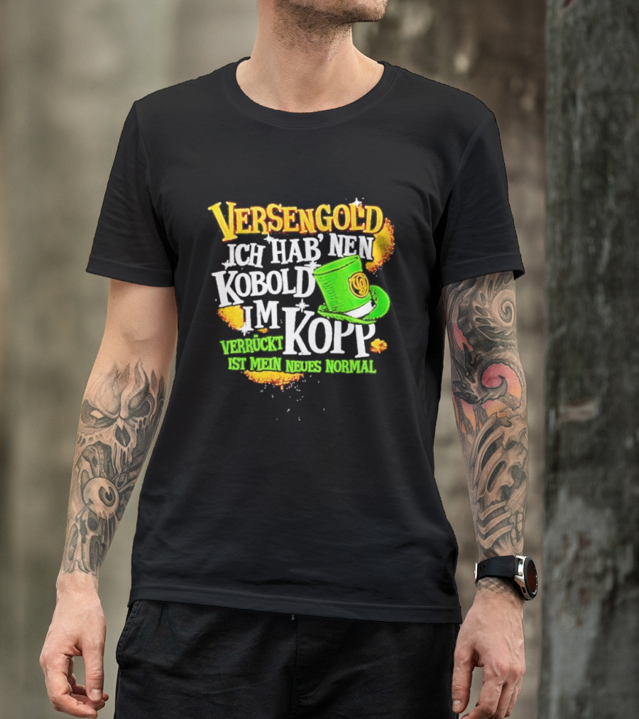 Versengold Ich Hab Nen Kobold Im Kopp Verrückt Ist Mein Neues Normal Grün Hut T-Shirt