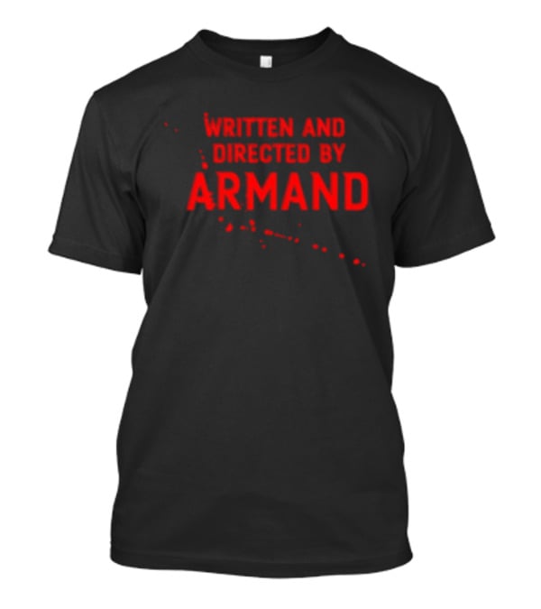 Written And Directed By Armand Red Text With Blood Splatter Motif T-Shirt