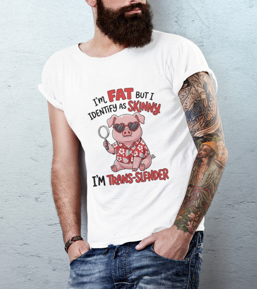 I'm Fat But I Identify As Skinny I'm Trans Slender Cartoon Pig With Sunglasses T-Shirt