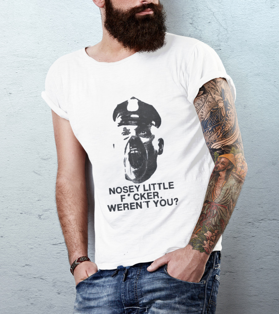 Nosey Little F*cker Weren't You Vintage Style Police Officer T-Shirt
