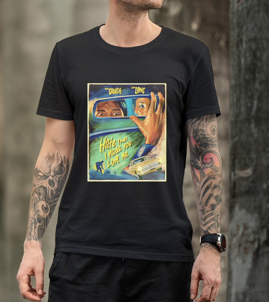 Hate That I Made You Love Me Ariana Grande Retro Film T-Shirt