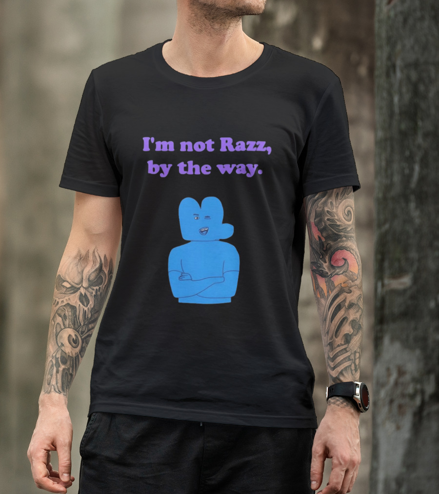 I'm Not Razz By The Way Blue Character Winking T-Shirt