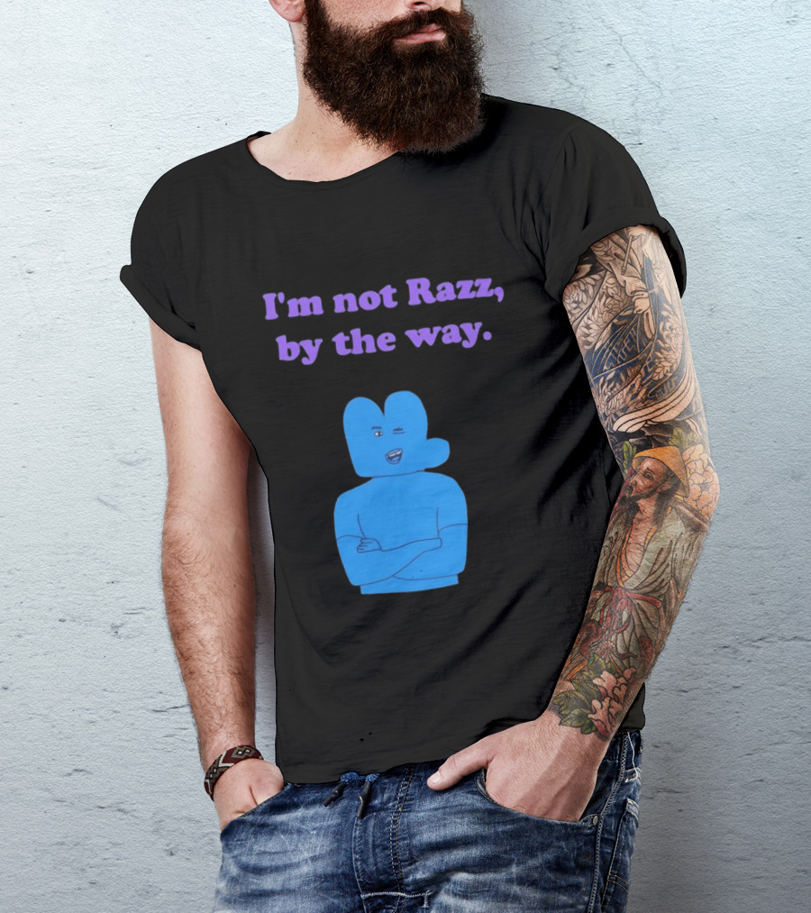 I'm Not Razz By The Way Blue Character Winking T-Shirt