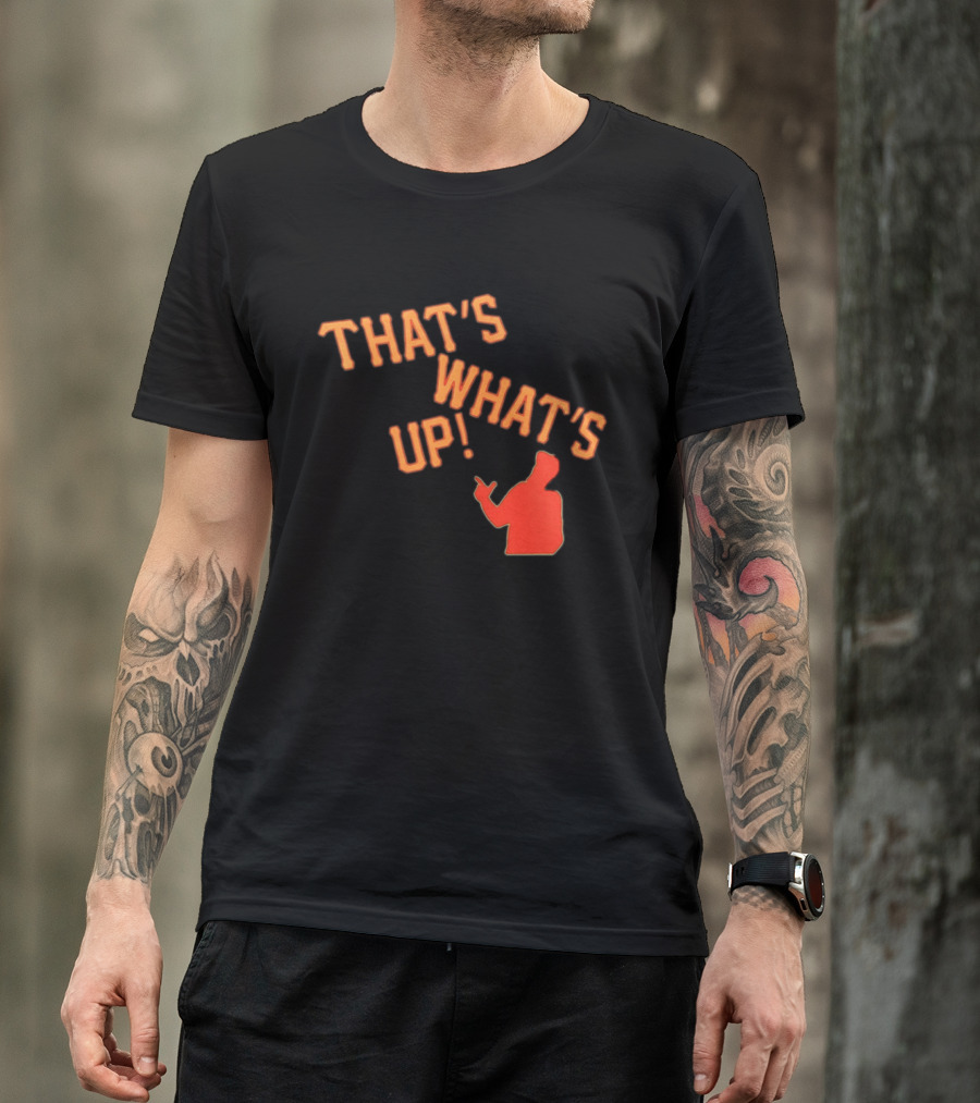 THAT'S WHAT'S UP Gesture T-Shirt