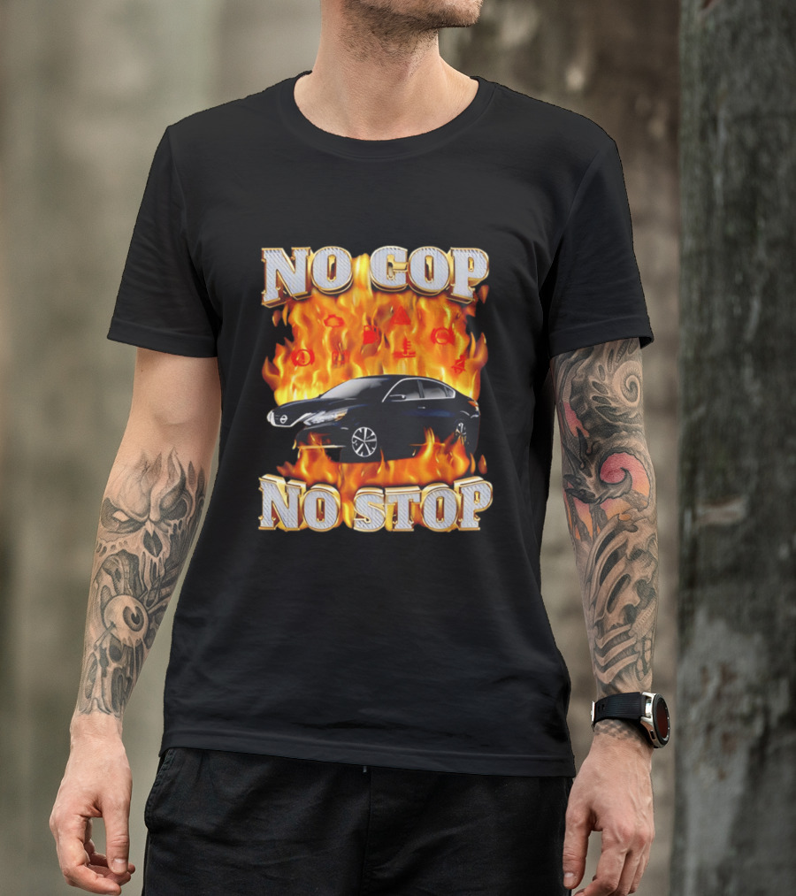 No Cop No Stop Car On Fire Flames With Black Sedan T-Shirt