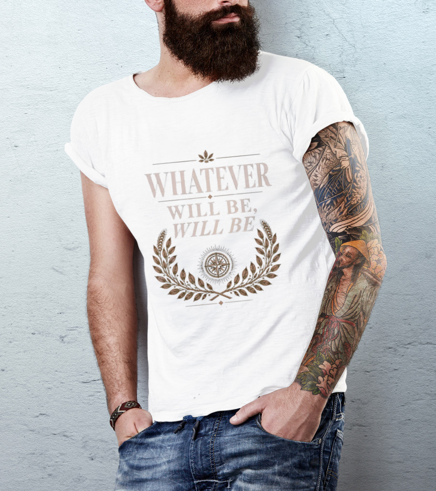 Whatever Will Be Will Be Compass Wheat Laurel Wreath T-Shirt