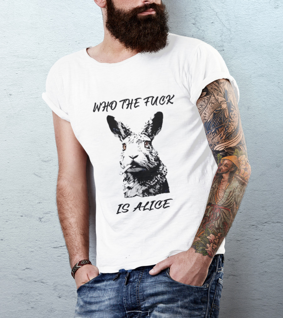 Who The Fuck Is Alice Rabbit Smoking A Cigarette T-Shirt