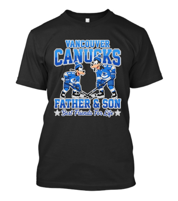 Vancouver Canucks Goofy Father And Son Best Friends For Life T-Shirt