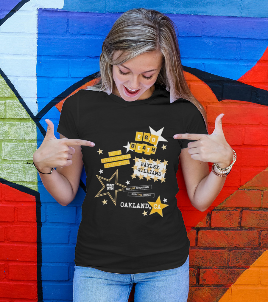 Ego Death Hayley Williams Bachelorette No Use Shooting For The Moon Oakland CA T-Shirt