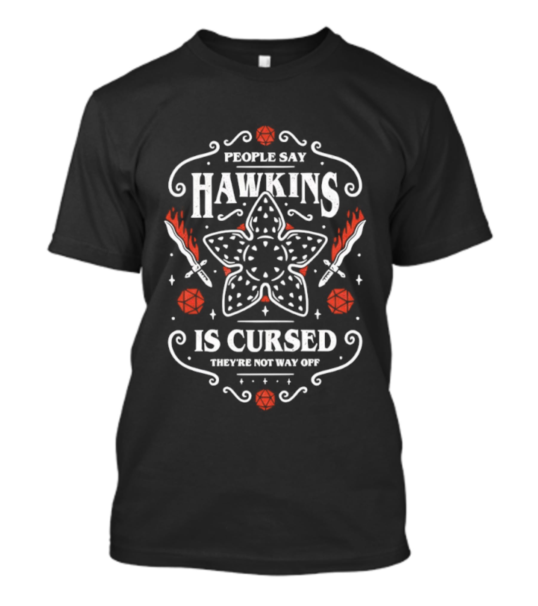 People Say Hawkins Is Cursed They're Not Way Off Stranger Things Demogorgon Roses Axe Swords T-Shirt