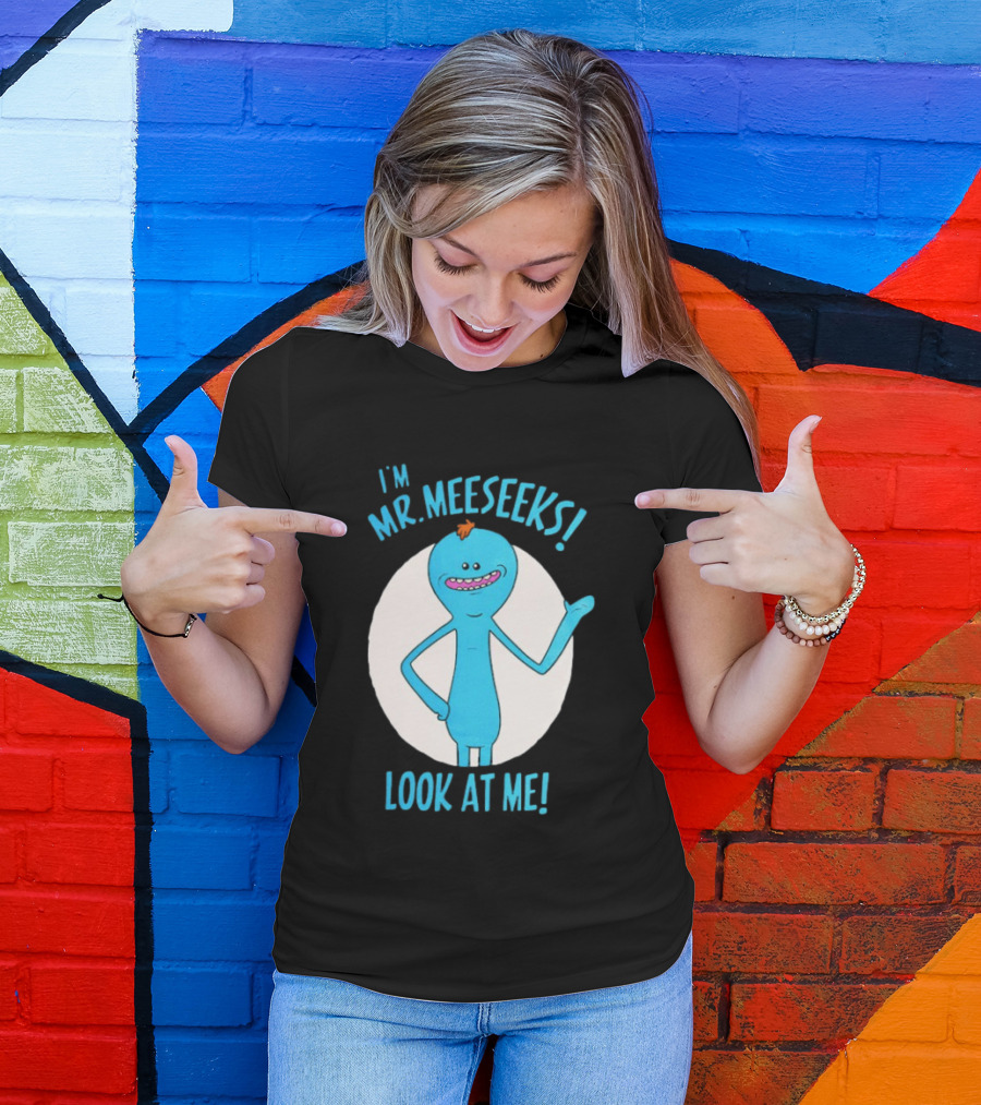 I'm Mr. Meeseeks Look At Me! T-Shirt
