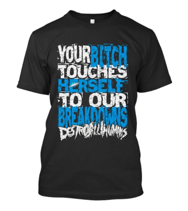 Your Bitch Touches Herself To Our Breakdowns Detroit Diamonds T-Shirt