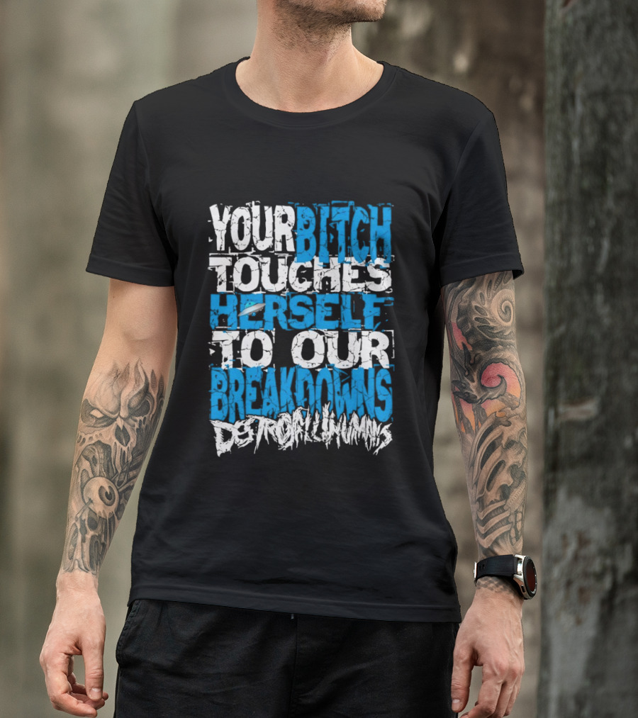 Your Bitch Touches Herself To Our Breakdowns Detroit Diamonds T-Shirt