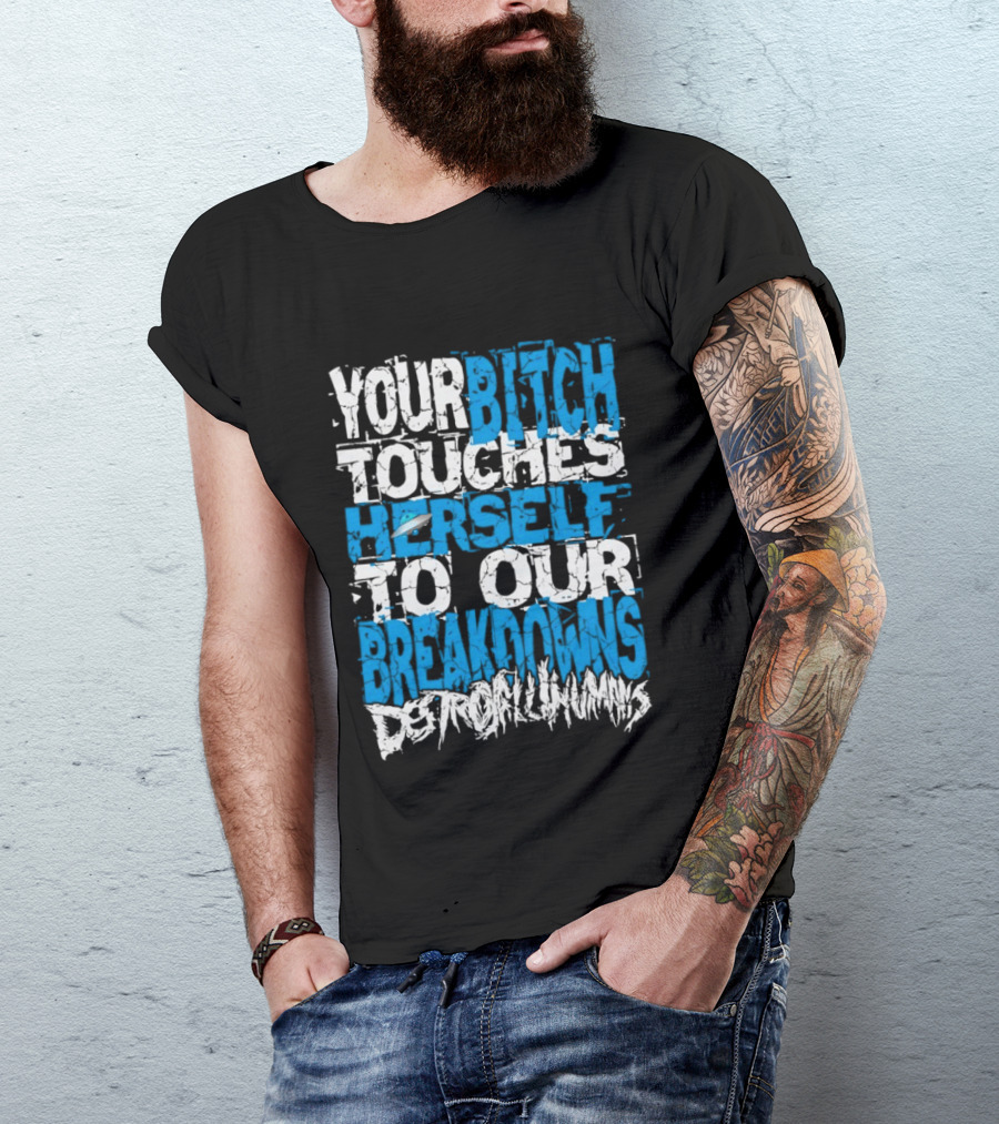 Your Bitch Touches Herself To Our Breakdowns Detroit Diamonds T-Shirt