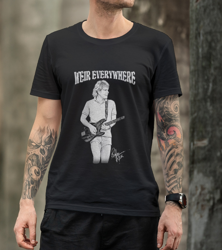 Weir Everywhere Rockband Music Guitarist Legend T-Shirt