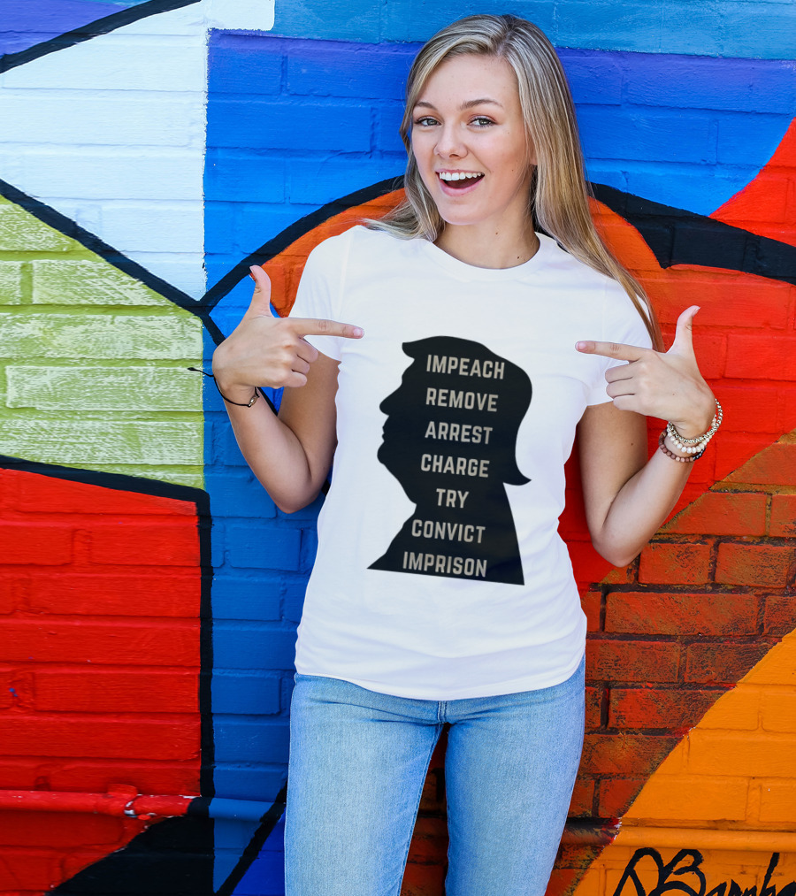 Impeach Remove Arrest Charge Try Convict Imprison Trump T-Shirt