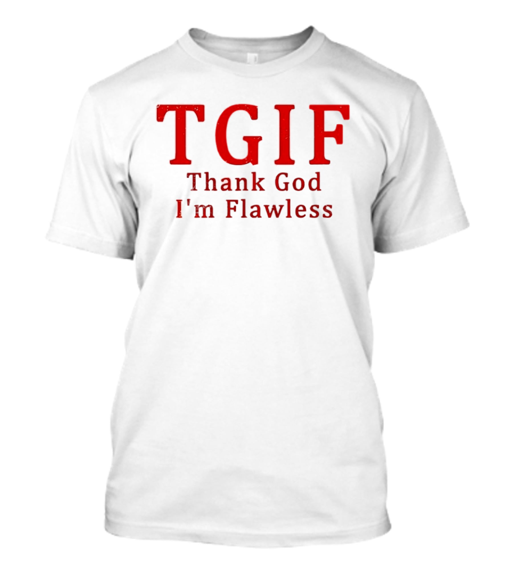 TGIF Thank God I'm Flawless T-Shirt