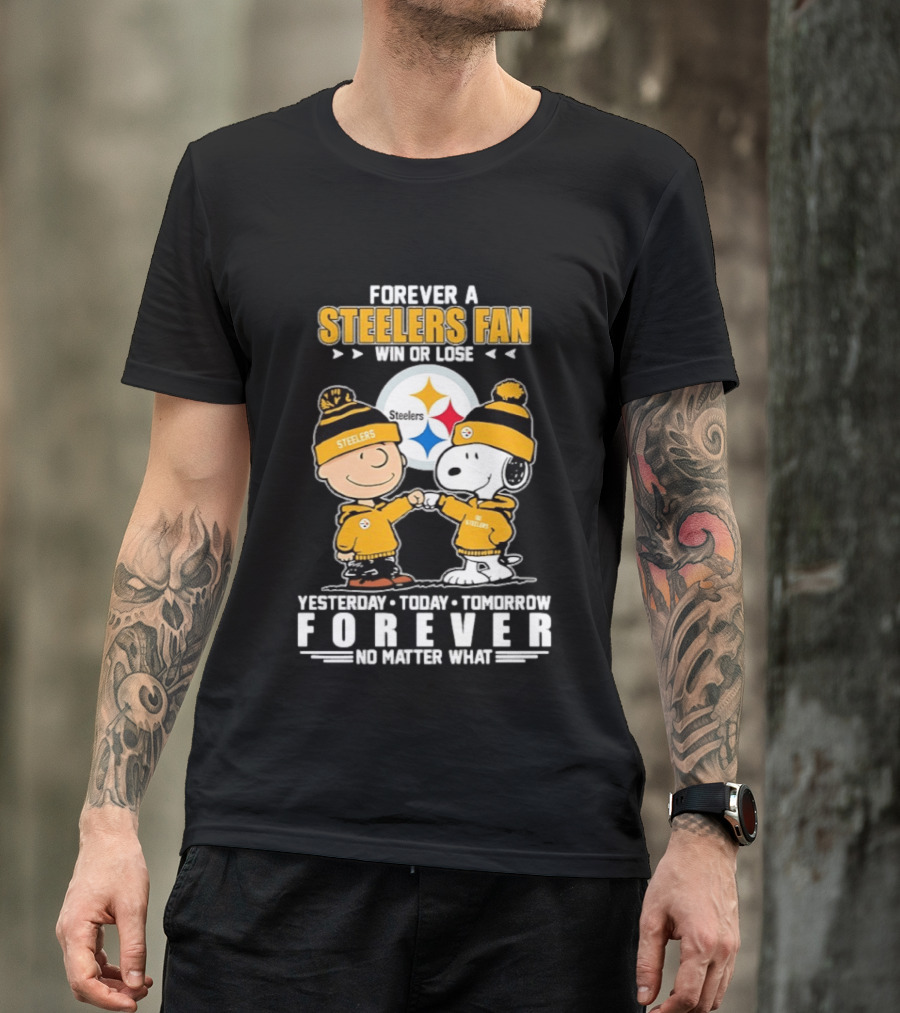 Forever A Steelers Fan Win Or Lose Charlie Brown Snoopy Yesterday Today Tomorrow Forever No Matter What T-Shirt