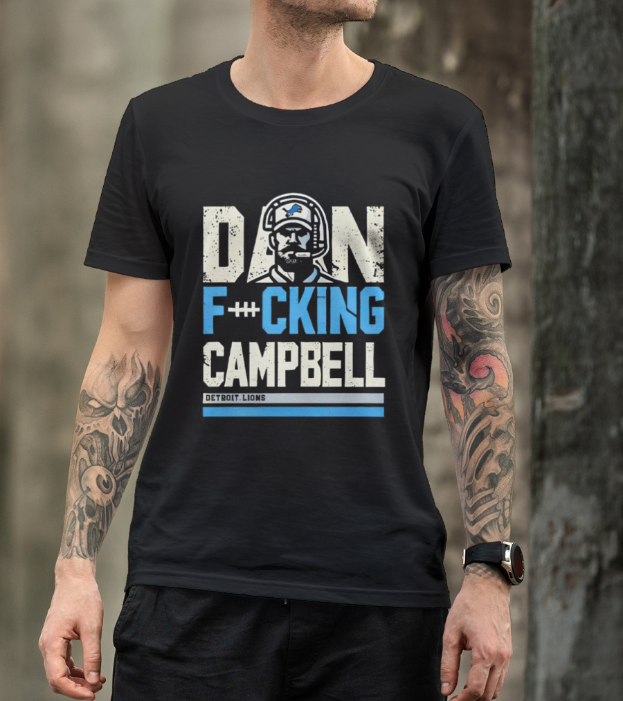 Dan F**king Campbell Detroit Lions T-Shirt