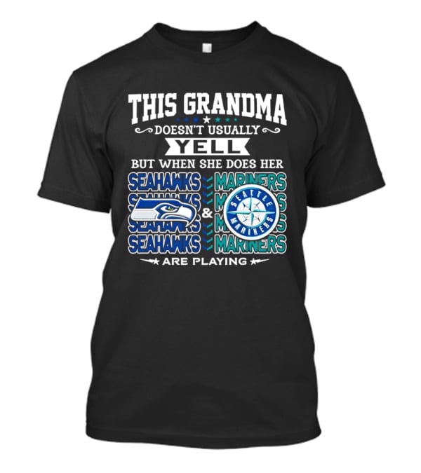 Seattle Seahawks Mariners Grandma Yell Are Playing T-Shirt