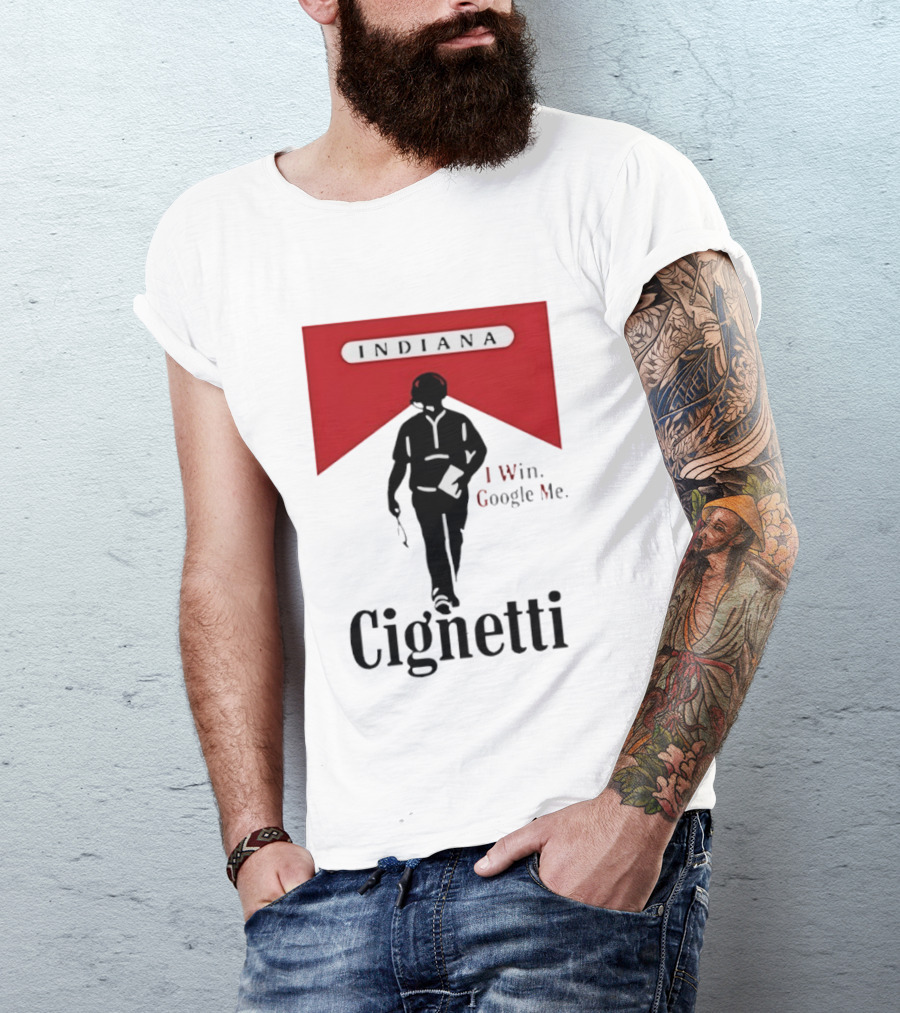 Indiana Cignetti I Win Google Me T-Shirt