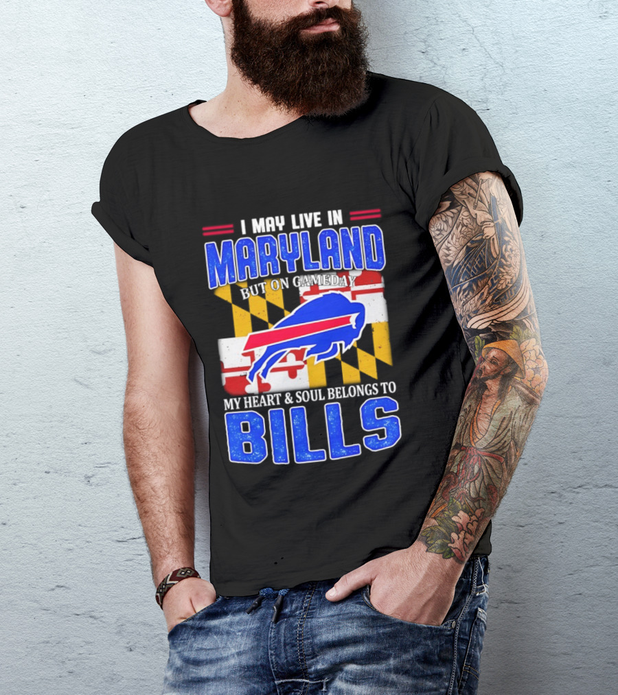 Maryland Resident Heart And Soul Belongs To Buffalo Bills Gameday T-Shirt